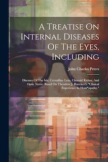 Front cover_A Treatise On Internal Diseases Of The Eyes, Including