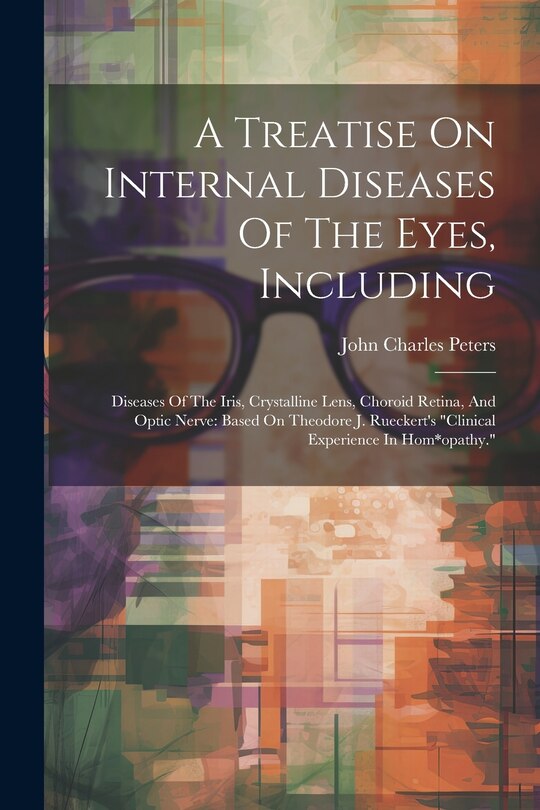 Front cover_A Treatise On Internal Diseases Of The Eyes, Including