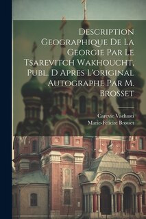 Front cover_Description Geographique De La Georgie Par Le Tsarevitch Wakhoucht, Publ. D Apres L'original Autographe Par M. Brosset