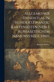 Front cover_Allgemeiner Handatlas In Hundertzwanzig Kartenseiten Nebst Alphabetischem Namenverzeichnis