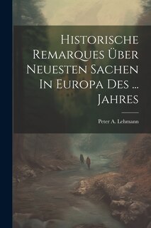 Couverture_Historische Remarques Über Neuesten Sachen In Europa Des ... Jahres