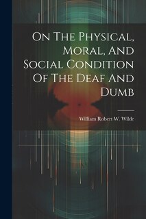 Couverture_On The Physical, Moral, And Social Condition Of The Deaf And Dumb