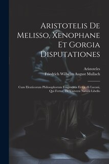 Couverture_Aristotelis De Melisso, Xenophane Et Gorgia Disputationes