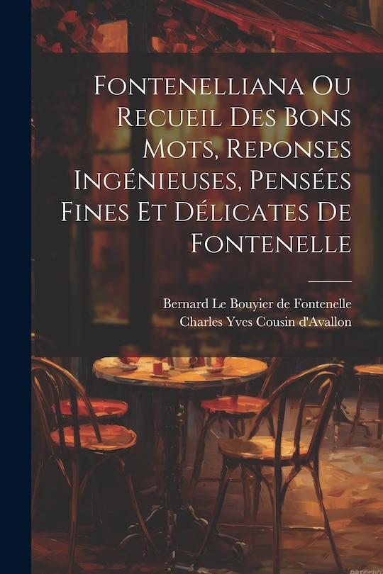 Front cover_Fontenelliana Ou Recueil Des Bons Mots, Reponses Ingénieuses, Pensées Fines Et Délicates De Fontenelle