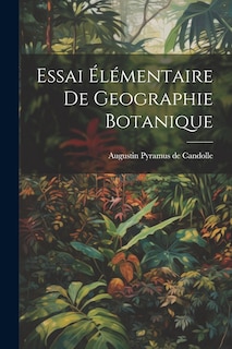 Front cover_Essai &Eacute;l&eacute;mentaire De Geographie Botanique