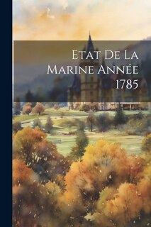 Couverture_Etat De La Marine Année 1785