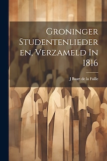 Front cover_Groninger Studentenliederen, Verzameld In 1816