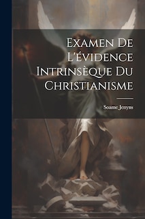 Couverture_Examen De L'évidence Intrinsèque Du Christianisme
