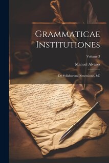 Grammaticae Institutiones: De Syllabarum Dimensione, � Volume 3