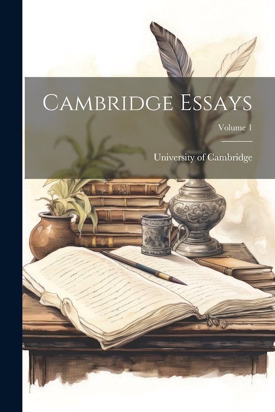 Cambridge Essays; Volume 1