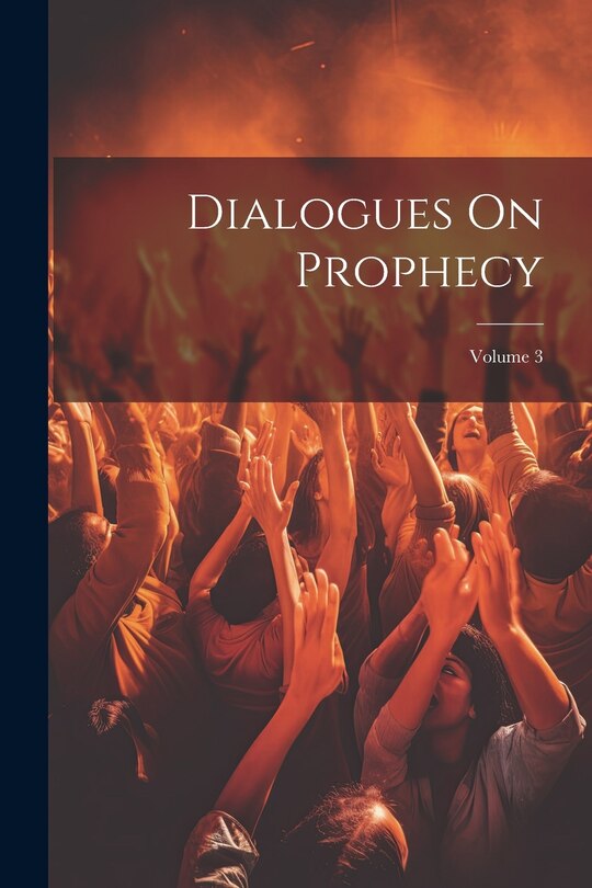 Front cover_Dialogues On Prophecy; Volume 3