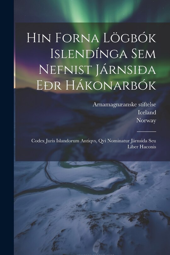 Couverture_Hin Forna Lögbók Islendínga Sem Nefnist Járnsiða Eðr Hákonarbók