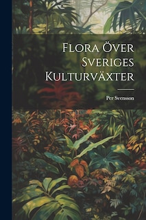 Front cover_Flora Över Sveriges Kulturväxter