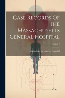 Front cover_Case Records Of The Massachusetts General Hospital; Volume 7