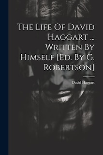 Couverture_The Life Of David Haggart ... Written By Himself [ed. By G. Robertson]