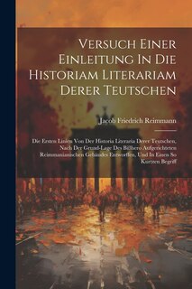 Front cover_Versuch Einer Einleitung In Die Historiam Literariam Derer Teutschen