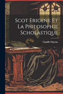 Front cover_Scot Erigene Et La Philosophie Scholastique