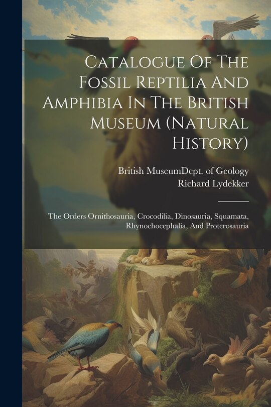 Front cover_Catalogue Of The Fossil Reptilia And Amphibia In The British Museum (natural History)