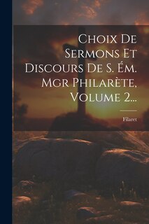 Front cover_Choix De Sermons Et Discours De S. Ém. Mgr Philarète, Volume 2...