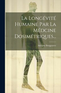 Couverture_La Longévité Humaine Par La Médcine Dosimétriques...
