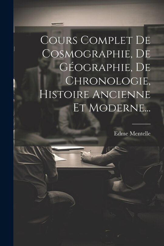 Couverture_Cours Complet De Cosmographie, De Géographie, De Chronologie, Histoire Ancienne Et Moderne...