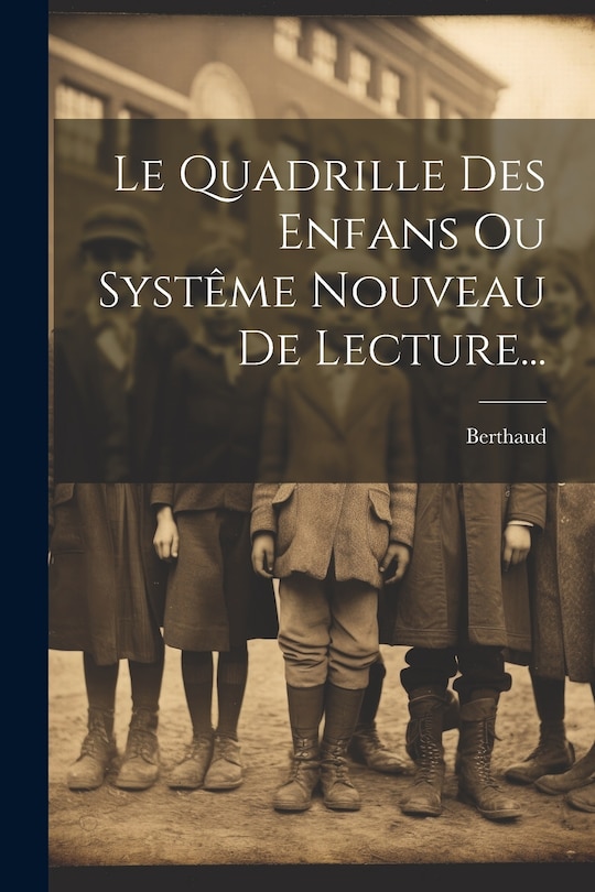 Couverture_Le Quadrille Des Enfans Ou Systême Nouveau De Lecture...