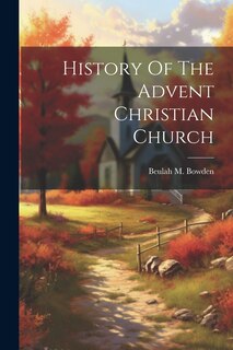 Couverture_History Of The Advent Christian Church