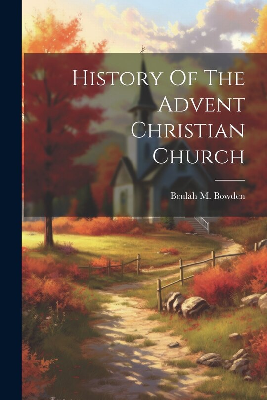 Couverture_History Of The Advent Christian Church