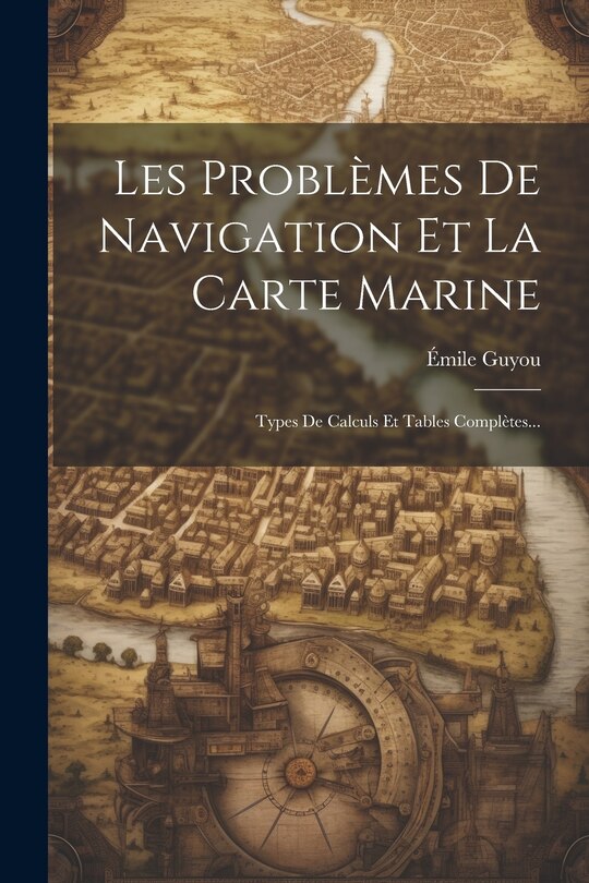 Couverture_Les Probl&egrave;mes De Navigation Et La Carte Marine