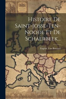 Front cover_Histoire De Saint-josse-ten-noode Et De Schaerbeek...