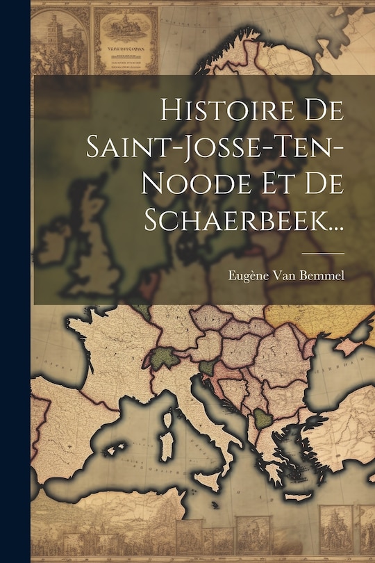 Front cover_Histoire De Saint-josse-ten-noode Et De Schaerbeek...