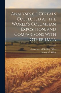 Front cover_Analyses of Cereals Collected at the World's Columbian Exposition, and Comparisons With Other Data