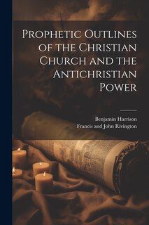 Front cover_Prophetic Outlines of the Christian Church and the Antichristian Power