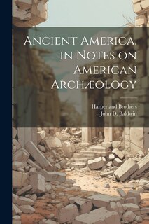 Front cover_Ancient America, in Notes on American Archæology