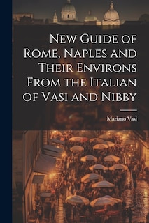 Couverture_New Guide of Rome, Naples and Their Environs From the Italian of Vasi and Nibby