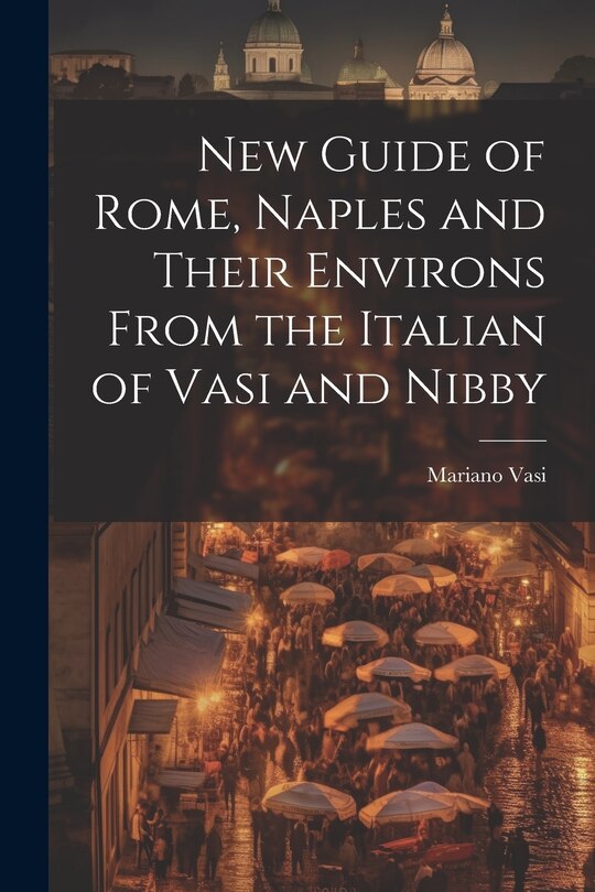 Couverture_New Guide of Rome, Naples and Their Environs From the Italian of Vasi and Nibby