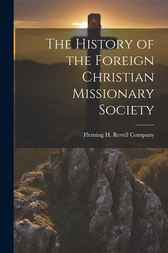 Front cover_The History of the Foreign Christian Missionary Society