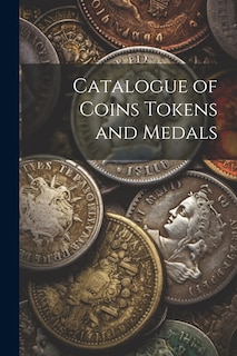 Front cover_Catalogue of Coins Tokens and Medals