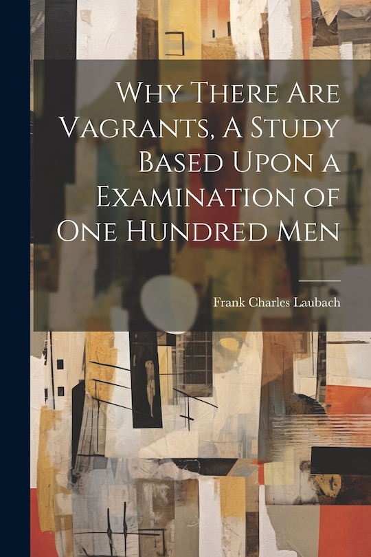 Couverture_Why There are Vagrants, A Study Based Upon a Examination of one Hundred Men