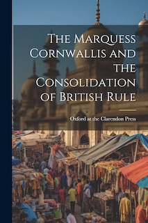 Couverture_The Marquess Cornwallis and the Consolidation of British Rule
