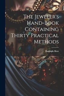 Front cover_The Jeweler's Hand-Book Containing Thirty Practical Methods