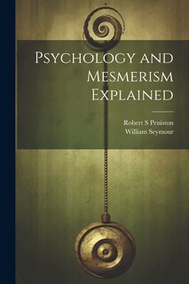 Couverture_Psychology and Mesmerism Explained
