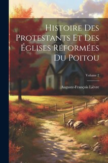 Front cover_Histoire Des Protestants Et Des Églises Réformées Du Poitou; Volume 2