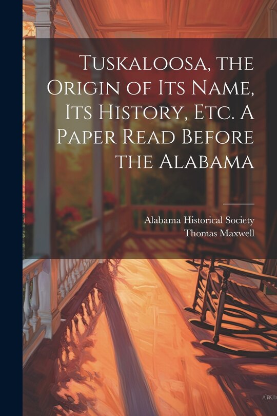 Front cover_Tuskaloosa, the Origin of its Name, its History, etc. A Paper Read Before the Alabama