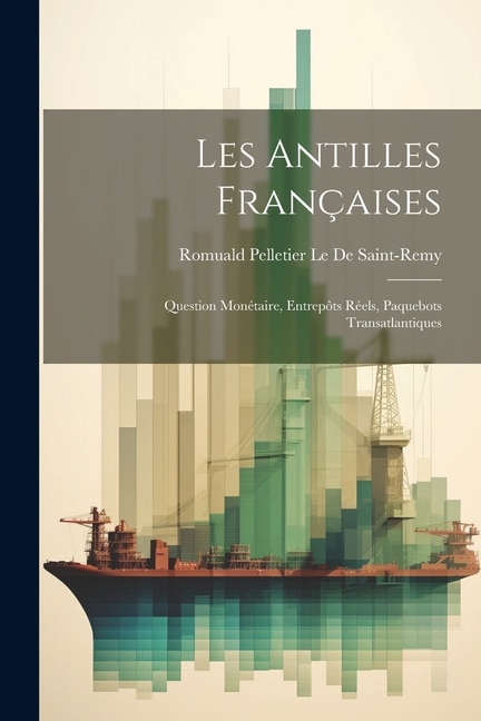 Les Antilles Françaises: Question Monétaire, Entrepôts Réels, Paquebots Transatlantiques