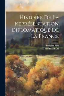 Front cover_Histoire De La Représentation Diplomatique De La France