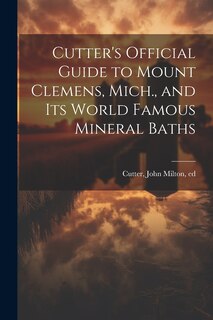 Front cover_Cutter's Official Guide to Mount Clemens, Mich., and its World Famous Mineral Baths