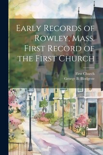 Front cover_Early Records of Rowley, Mass. First Record of the First Church