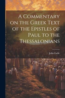 Couverture_A Commentary on the Greek Text of the Epistles of Paul to the Thessalonians