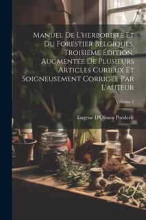 Front cover_Manuel De L'herboriste Et Du Forestier Belgiques. Troisième Édition, Augmentée De Plusieurs Articles Curieux Et Soigneusement Corrigée Par L'auteur; Volume 1